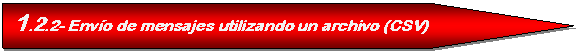 Pent�gono: 1.2.2- Env�o de mensajes utilizando un archivo (CSV)