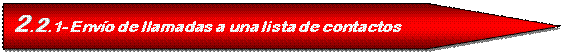 Pentagon: 2.2.1- Env�o de llamadas a una lista de contactos