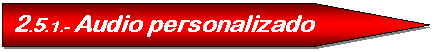 Pent�gono: 2.5.1.- Audio personalizado