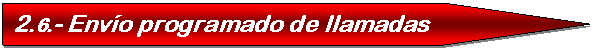 Pent�gono: 2.6.- Env�o programado de llamadas