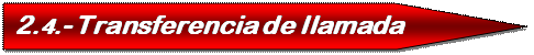 Pentagon: 2.4.- Transferencia de llamada