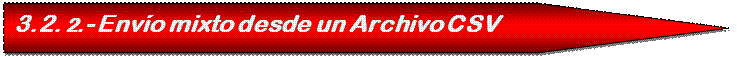 Pentagon: 3.2. 2.- Env�o mixto desde un Archivo CSV