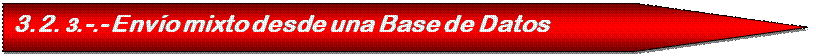 Pentagon: 3.2. 3.-.- Env�o mixto desde una Base de Datos