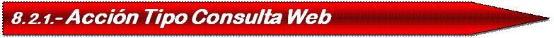 Pentagon: 8.2.1.- Acci�n Tipo Consulta Web