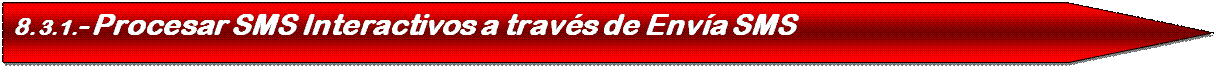 Pentagon: 8.3.1.- Procesar SMS Interactivos a trav�s de Env�a SMS 

